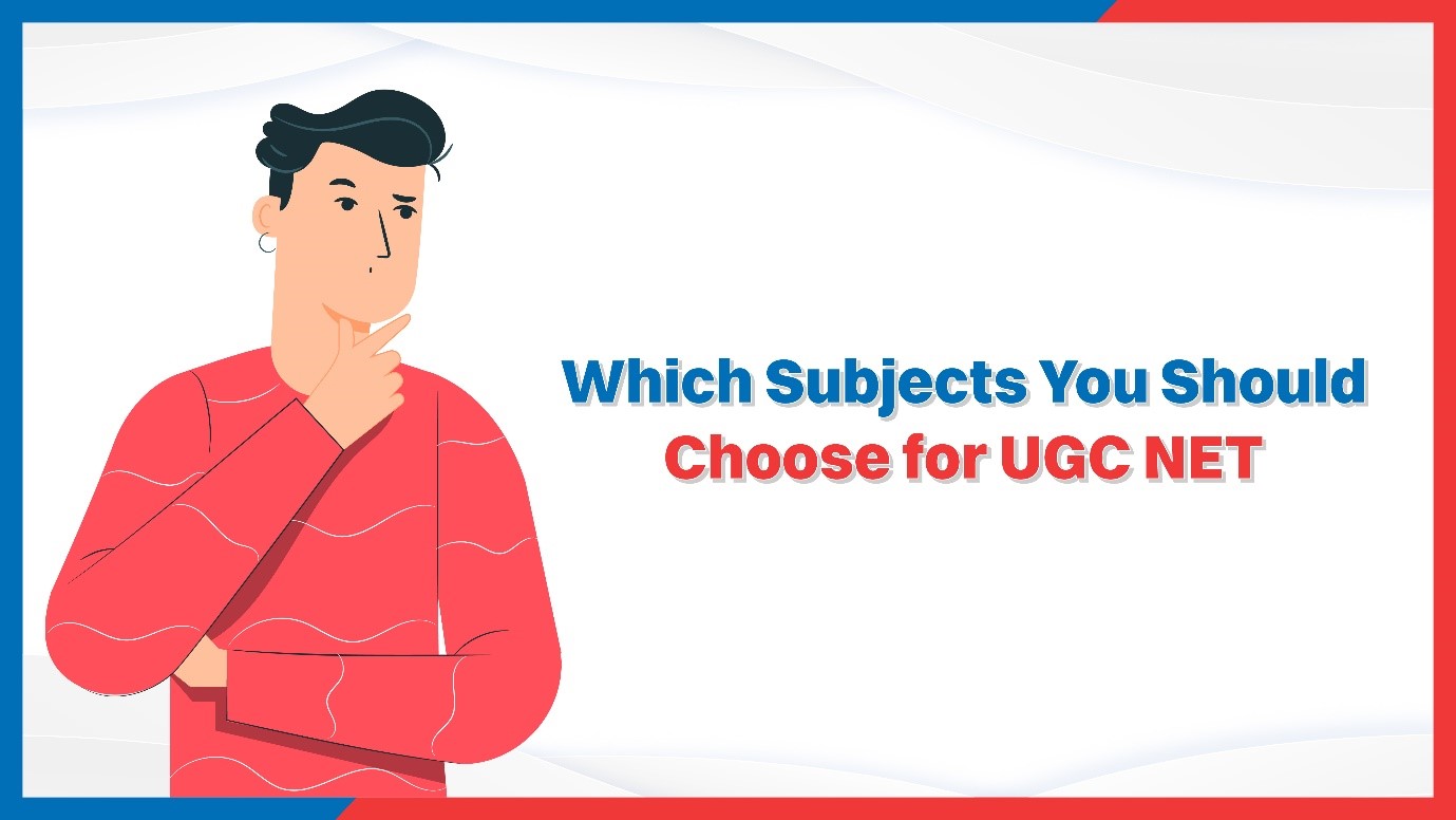 Which Subjects You Should Choose for UGC NET.jpg